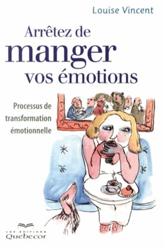 Arrêtez de manger vos émotions: Processus de transformation émotionnelle Partnership & Love