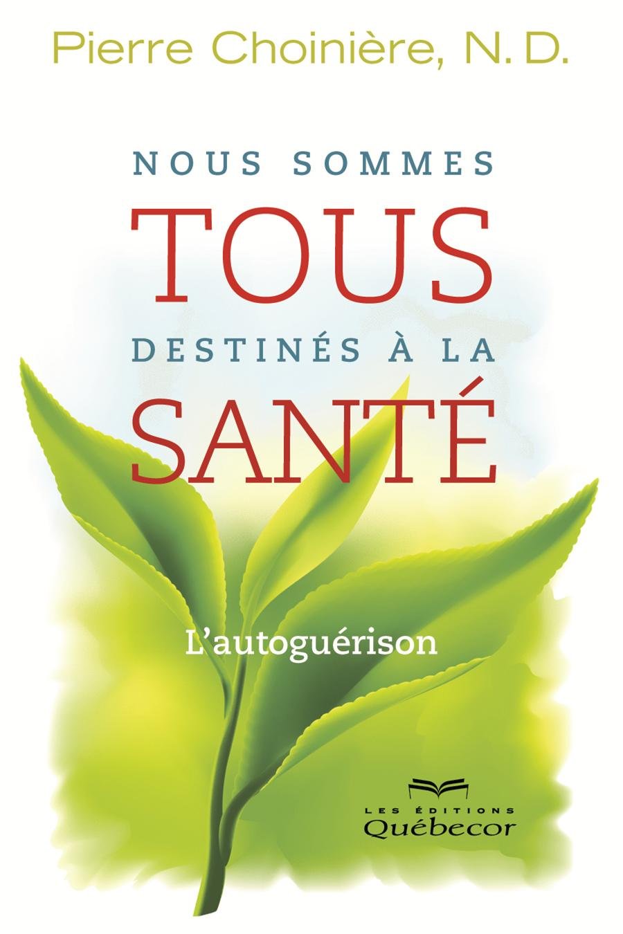Nous Sommes Tous Destin�s � la Sant� : L'autogu�ri Books