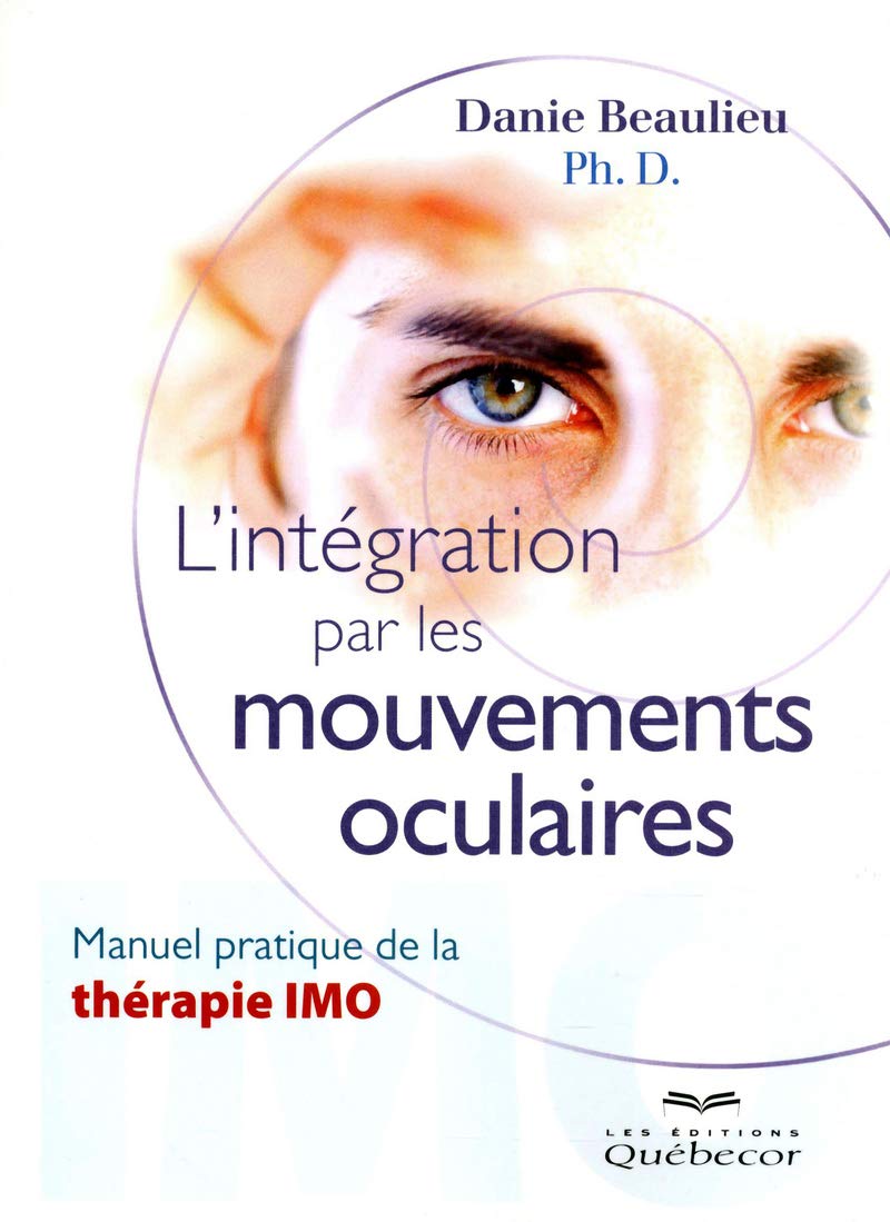 L'intégration par les mouvements occulaires: Manuel pratique de la thérapie IMO Partnership & Love