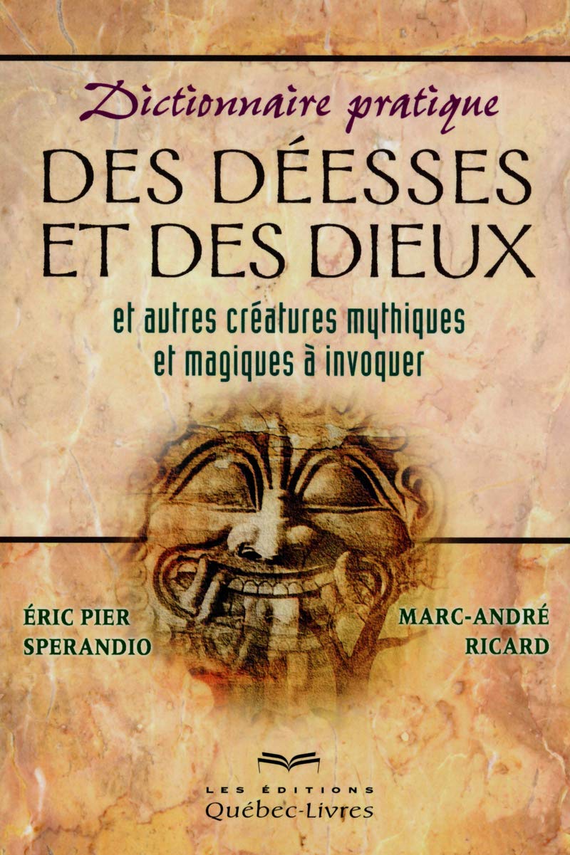 Dictionnaire pratique des déesses et des dieux et autres créatures mythiques et magiques à invoquer Religion & Esotericism