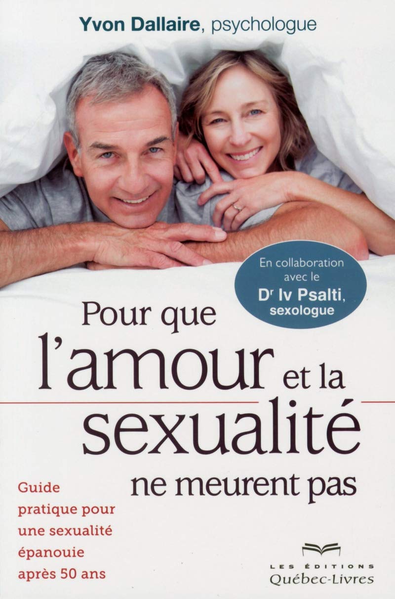 Pour que l'amour et la sexualité ne meurent pas: Guide pratique pour une sexualité épanouie après 50 ans Partnership & Love