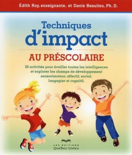 Techniques d'impact au préscolaire 2ED: 50 activités pour éveiller les intelligences et explorer les champs de développements sensori-moteur book