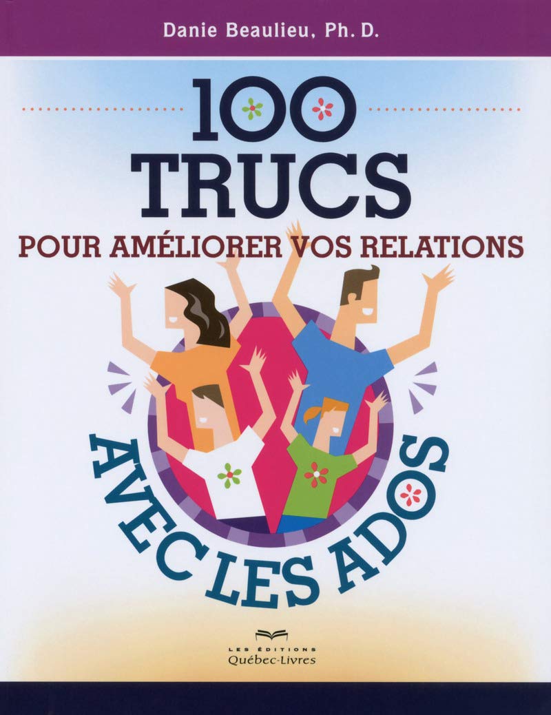 100 trucs pour améliorer vos relations avec les ados 2ED Parents & Children