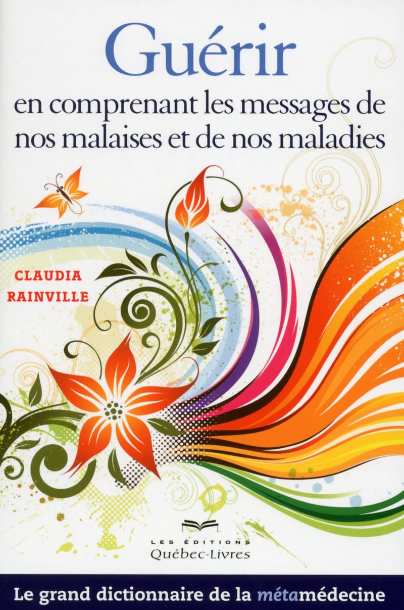 Guérir en comprenant les messages de nos malaises et de nos maladies NE Reference Books