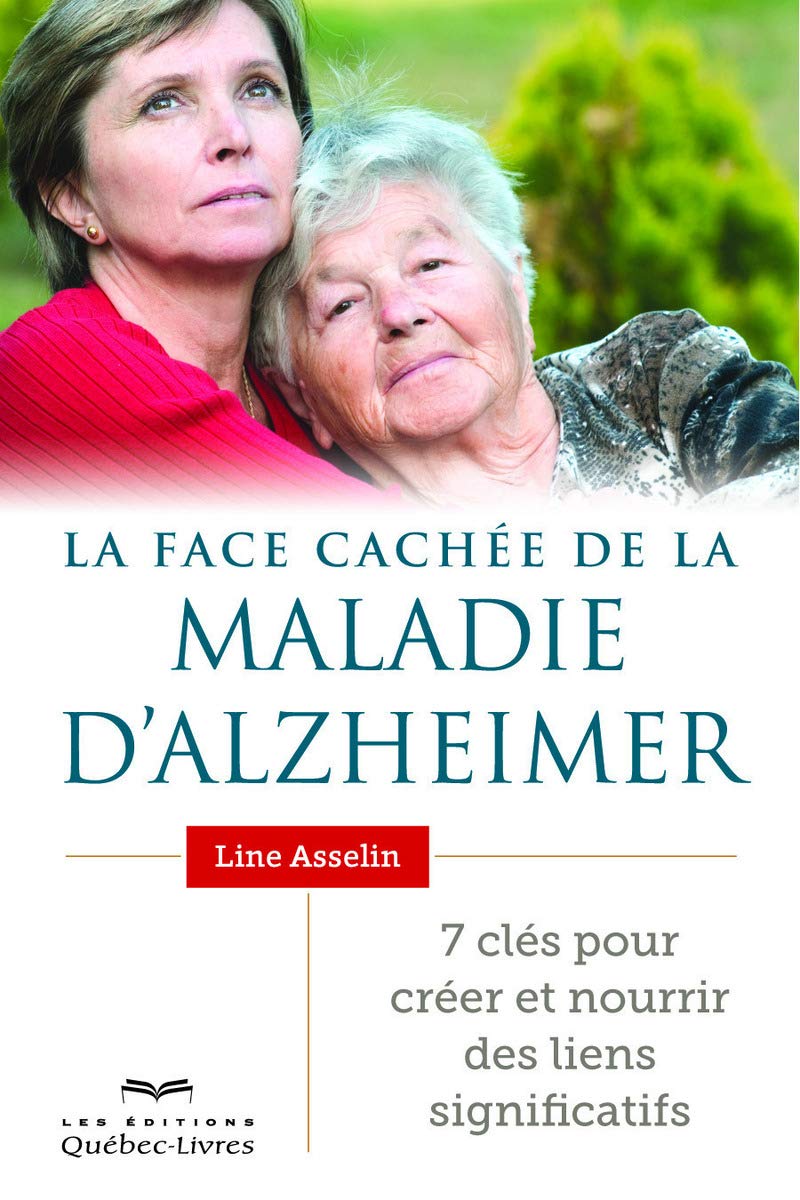 La face cachée de la maladie d'Alzheimer: 7 clés pour créer et nourrir des liens significatifs Health, Nutrition & Fitness