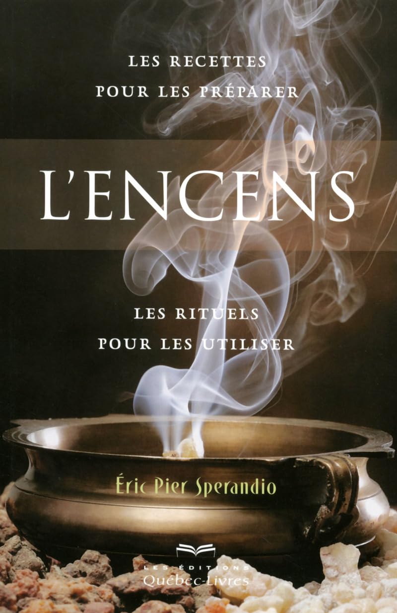L'encens 3e Edition: Les recettes pour les préparer, les rituels pour les utiliser Religion & Esotericism