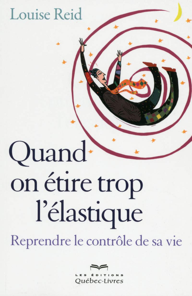 Quand on étire trop l'élastique: Reprendre le contrôle de sa vie Partnership & Love