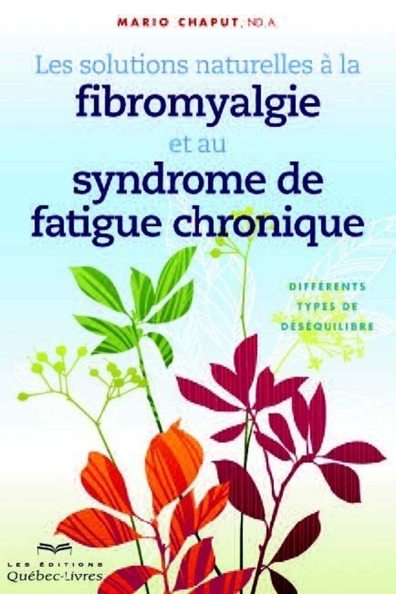 Les solutions naturelles à la fibromyalgie et au syndrome de fatigue chronique: Différents types de déséquilibre Health, Nutrition & Fitness
