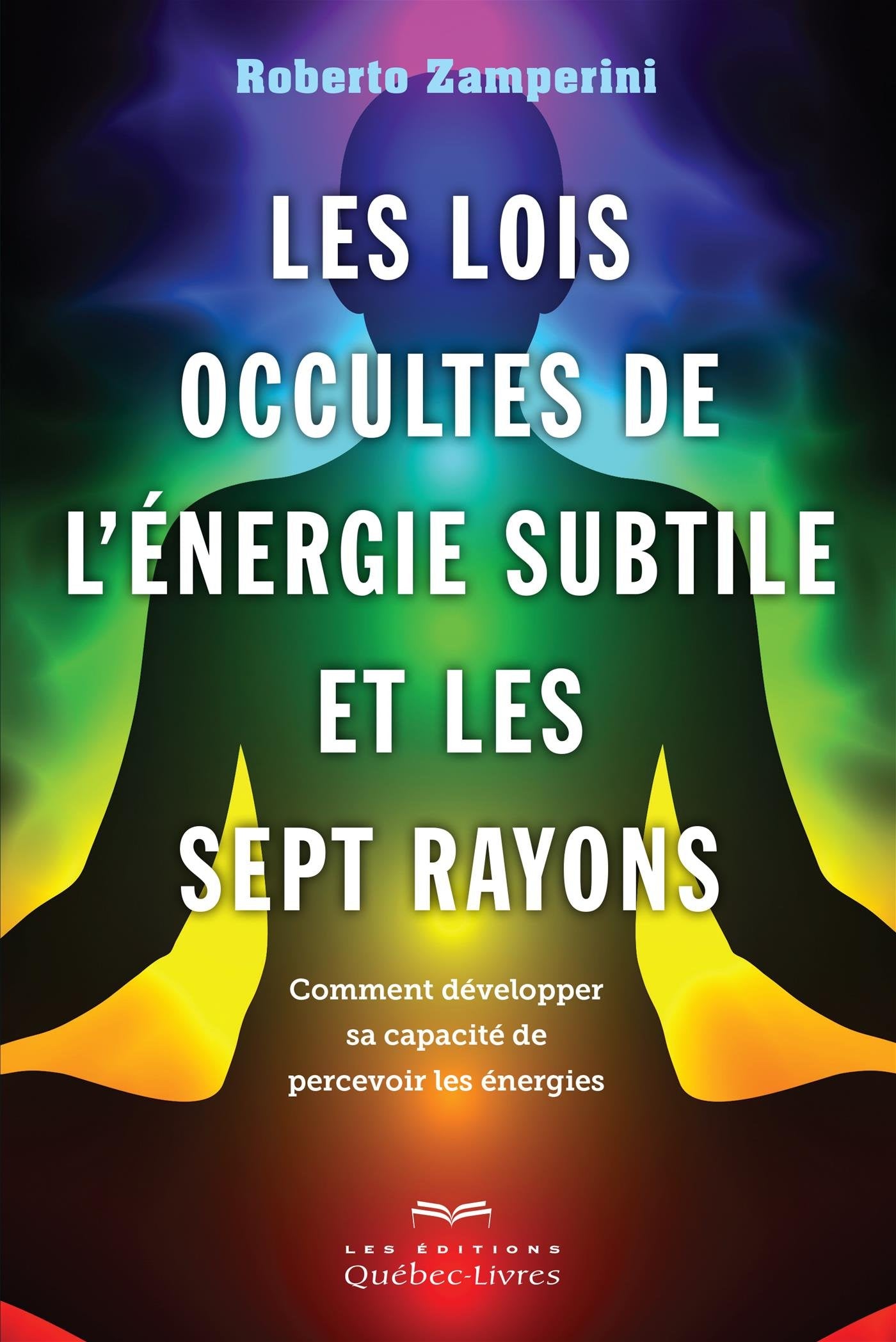 Les lois occultes de l'énergie subtile et les sept rayons: Comment développer sa book