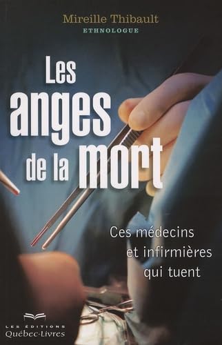 Les anges de la mort: Ces médecins et infirmières qui tuent Medicine