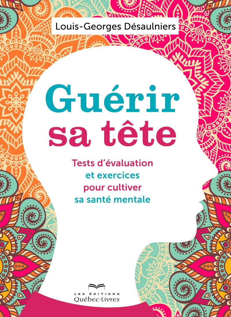 Guérir sa tête: Tests d'évaluation et exercices pour cultiver sa santé mentale book
