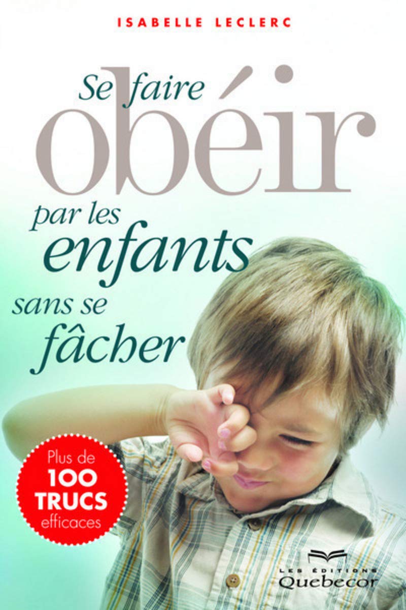se faire obéir par les enfants sans se fâcher (3e édition) Parents & Children