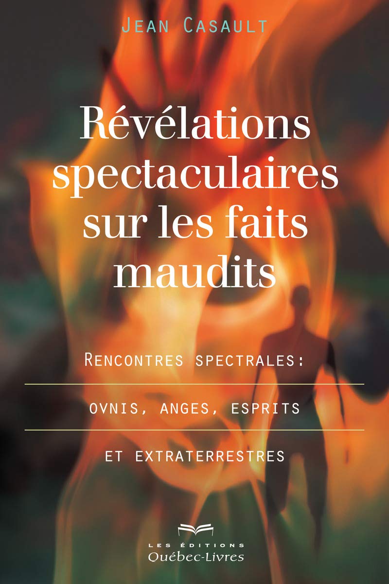 Révélations spectaculaires sur les faits maudits: Rencontres spectrales : ovnis, anges, esprits et extraterrestres book