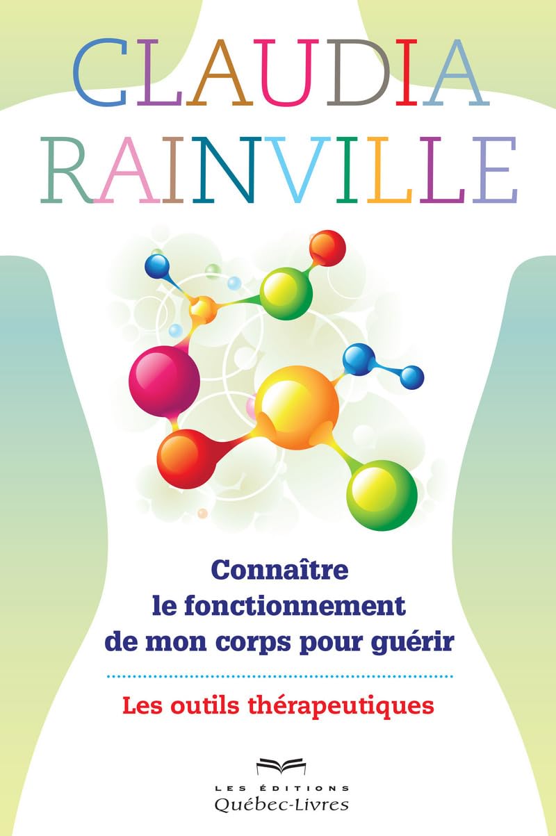 Connaître le fonctionnement de mon corps pour guérir (2e édition): Les outils thérapeutiques Religion & Esotericism
