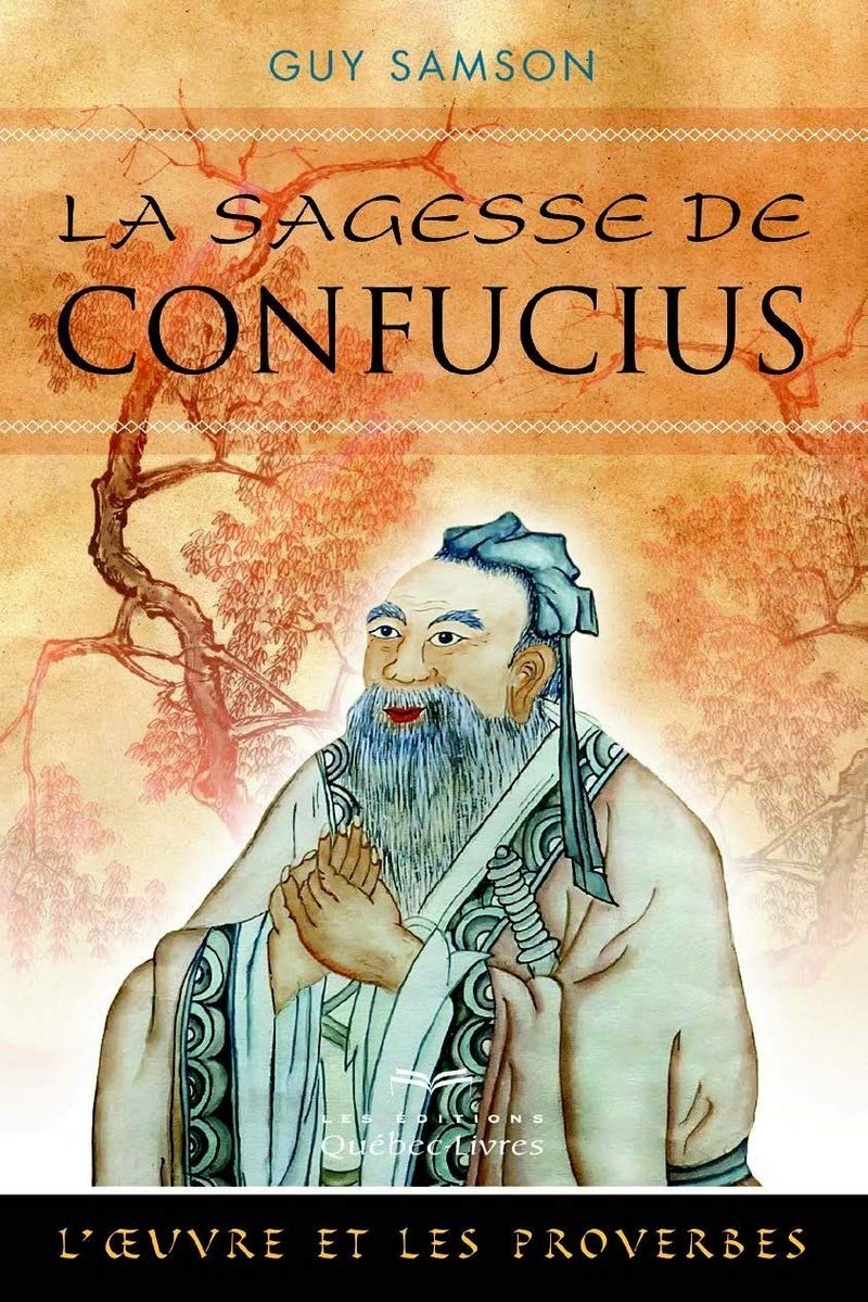 La sagesse de Confucius (2e édition): L'oeuvre et les proverbes Religion & Esotericism