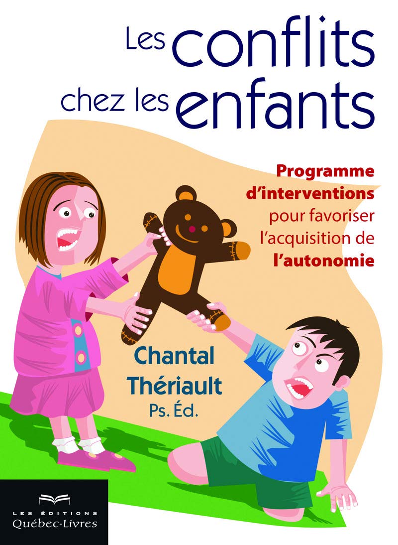 Les conflits chez les enfants: Programme d'interventions pour favoriser l'acquisition de l'autonomie Parents & Children