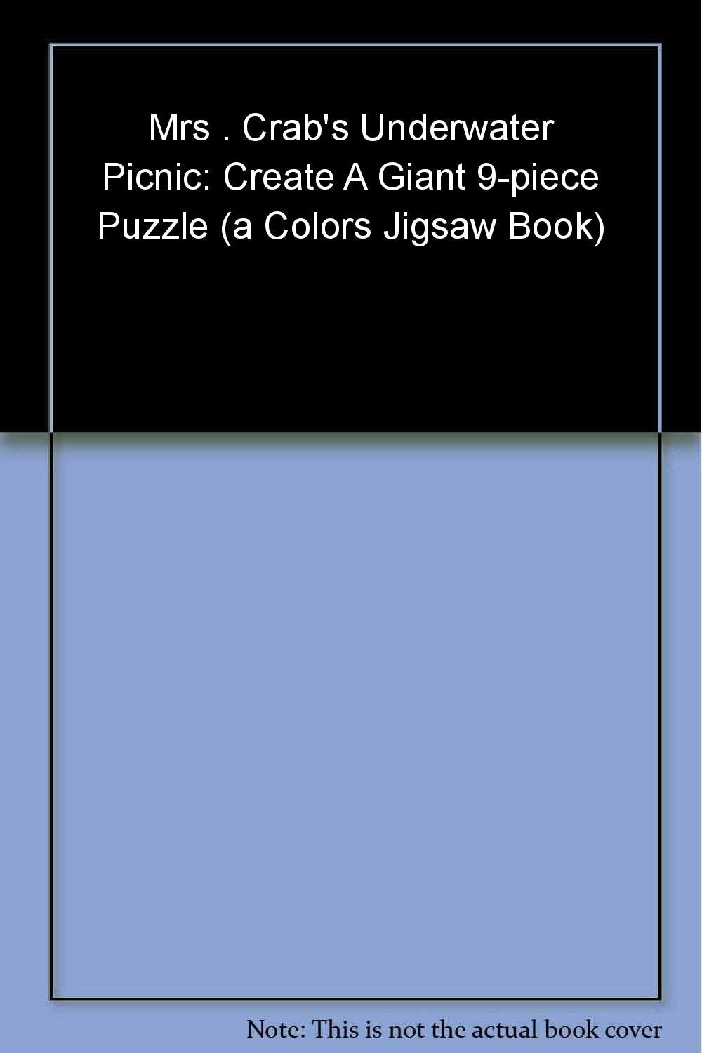 Mrs . Crab's Underwater Picnic: Create A Giant 9-piece Puzzle (a Colors Jigsaw Book) book