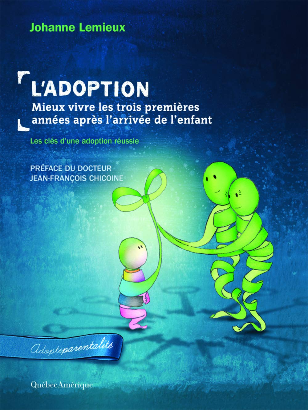 L'Adoption: Mieux vivre les trois premières années après l'arrivée de l'enfant Parents & Children