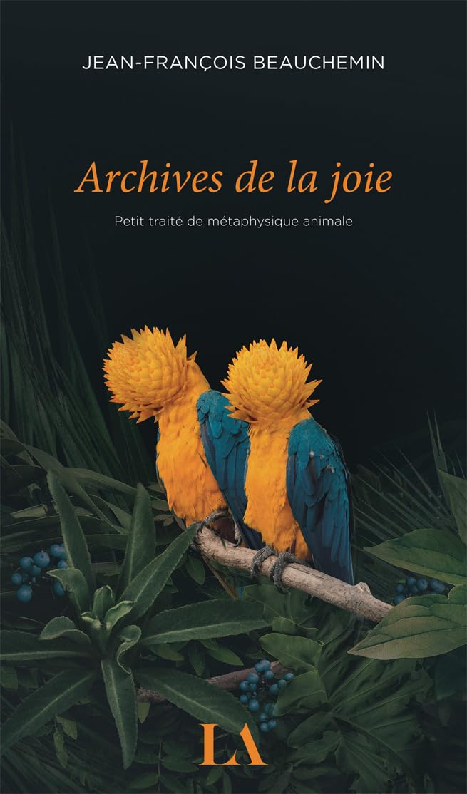 Archives de la joie: Petit traité de métaphysique animale Contemporary literature