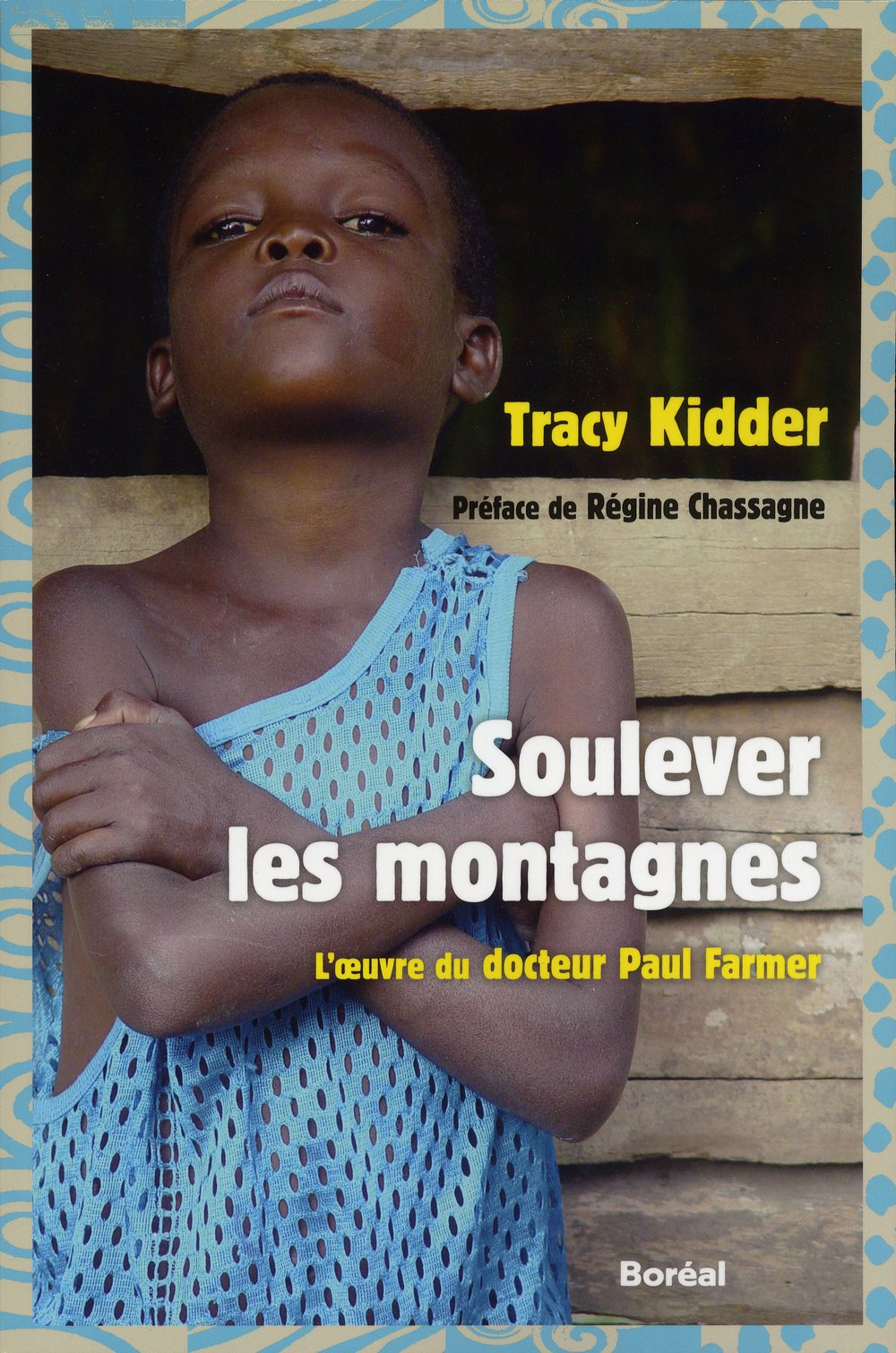 Soulever les montagnes: l' oeuvre du Dr Paul Farmer book