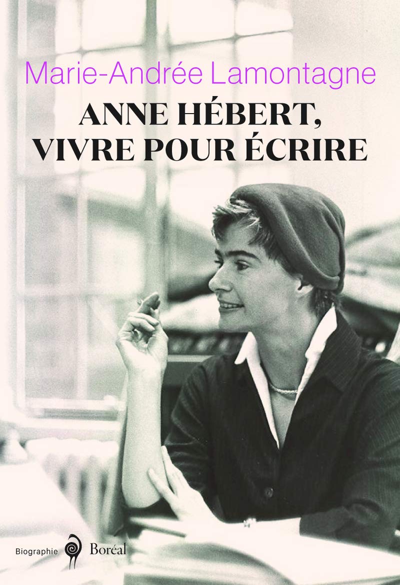Anne Hébert, vivre pour écrire: Biographie Contemporary literature
