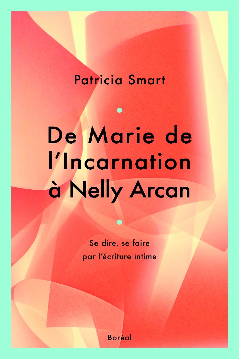 De Marie de l'incarnation à Nelly Arcan book