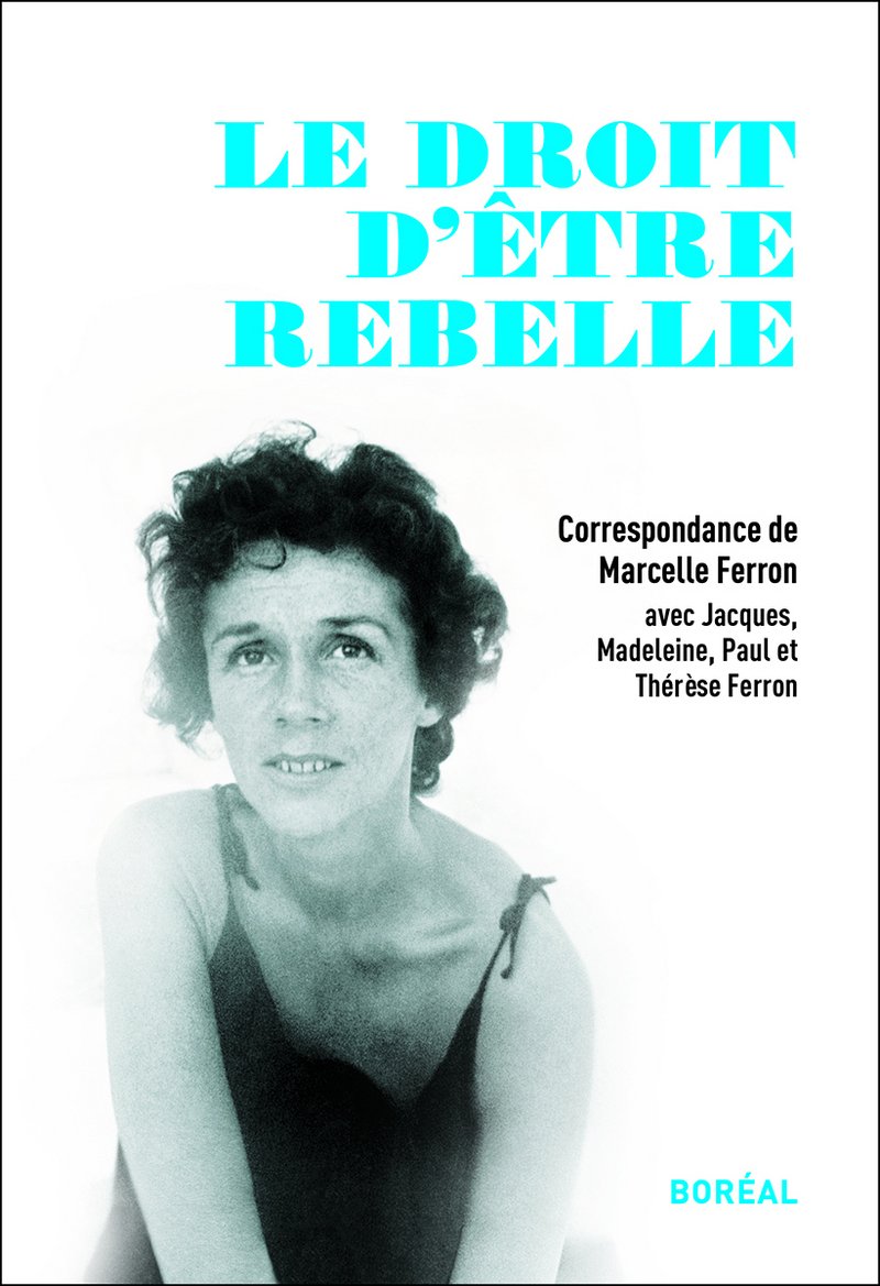Le droit d'être rebelle, correspondance de Marcelle Ferron book