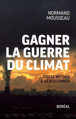 Gagner la guerre du climat - Douze mythes à déboulonner book