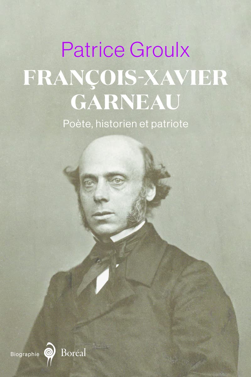 François-Xavier Garneau - Poète, historien et patriote book