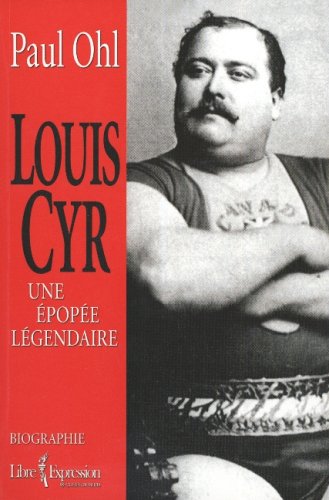 Louis Cyr: Une épopée légendaire book