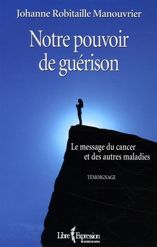 Notre pouvoir de guérison: Le message du cancer et des autres maladies Books