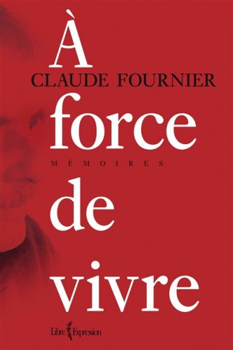 Claude fournier a force de vivre book