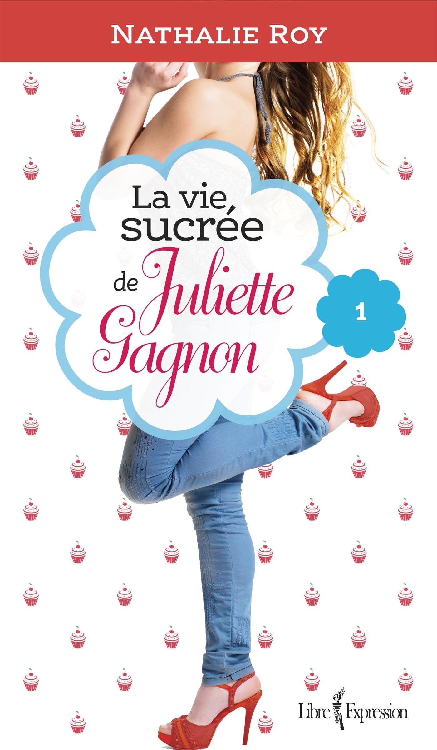LA VIE SUCREE DE JULIETTE GAGNON V 01 SKINNY JEANS ET CREME GLACE Books