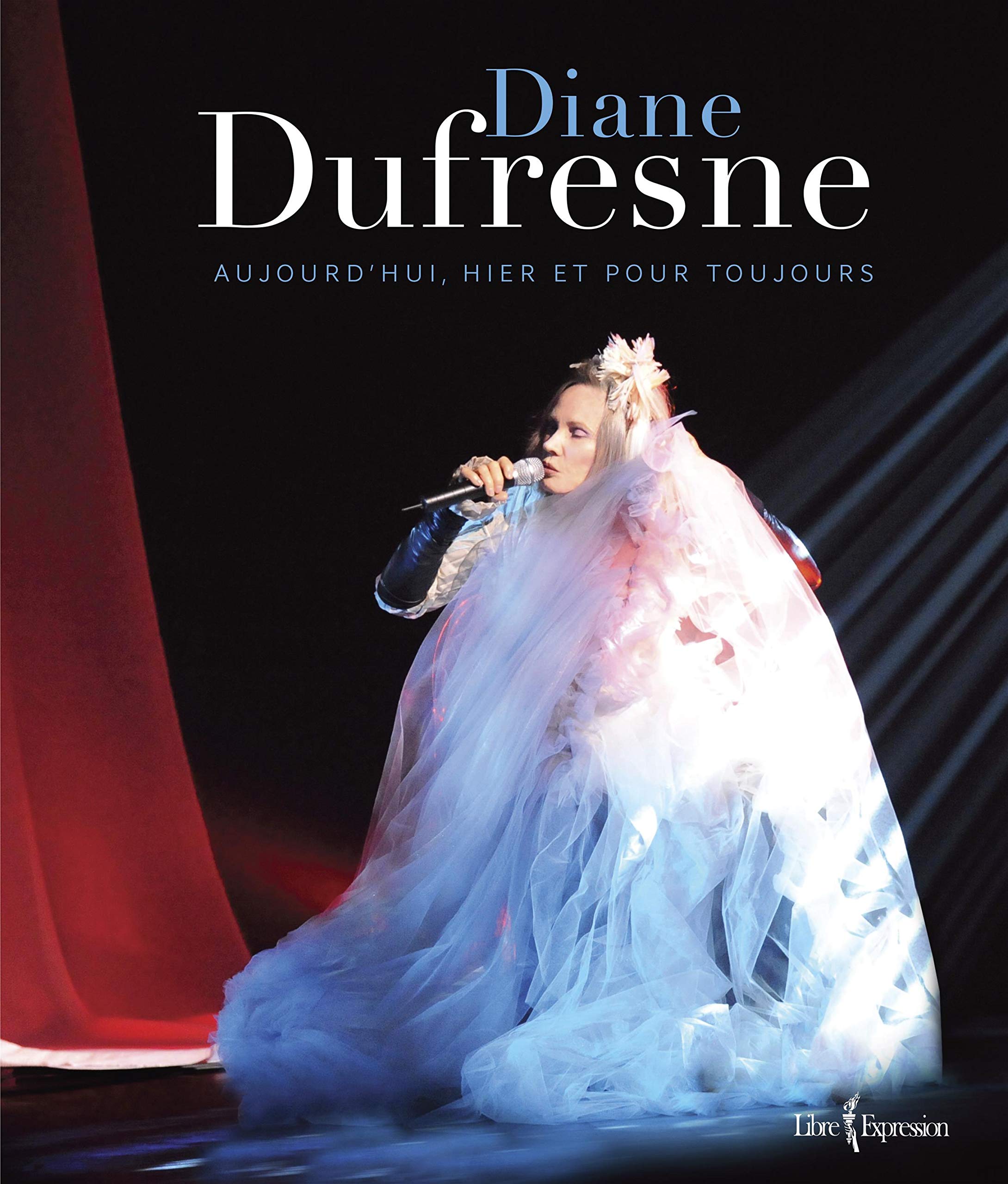 Diane Dufresne. Aujourd'Hui, Hier et pour Toujours book