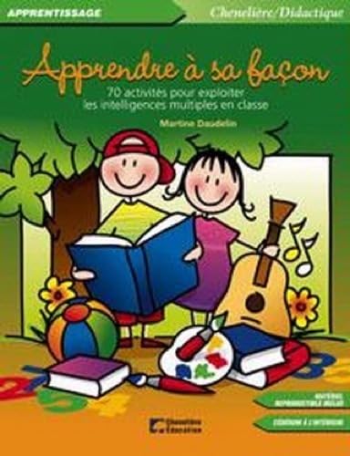 APPRENDRE A SA FACON: 70 activités pour exploiter les intelligences multiples en classe Non-fiction