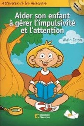 AIDER SON ENFANT A GERER L'IMPULSIVITE ET L'ATTENTION Books
