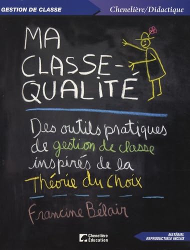 MA CLASSE QUALITE: Des outils pratiques de gestion de classe inspirés de la théorie du choix Books