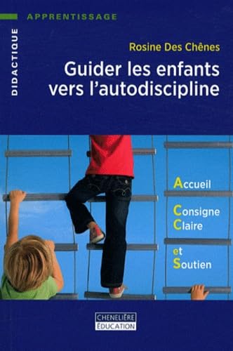 GUIDER LES ENFANTS VERS L'AUTODISCIPLINE: Accueil, consigne claire et soutien Non-fiction