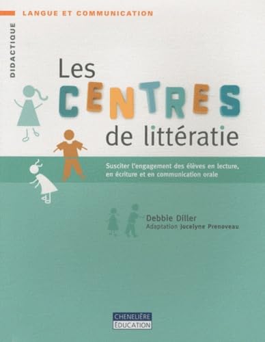 CENTRES DE LITTERATIE 5/8 ANS: Susciter l'engagement des élèves en lecture, en écriture et en communication orale Books