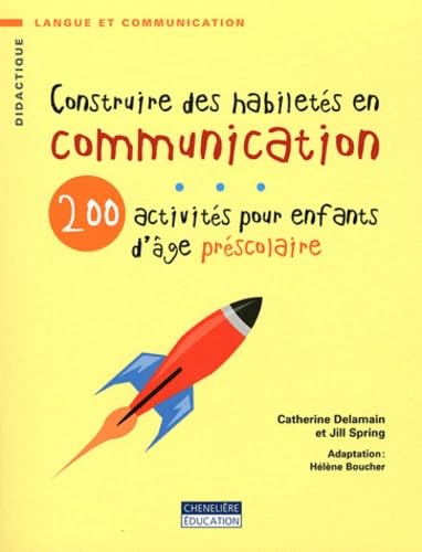 Construire des habiletés en communication: 200 activités pour enfants d'âge préscolaire Learning & Reference
