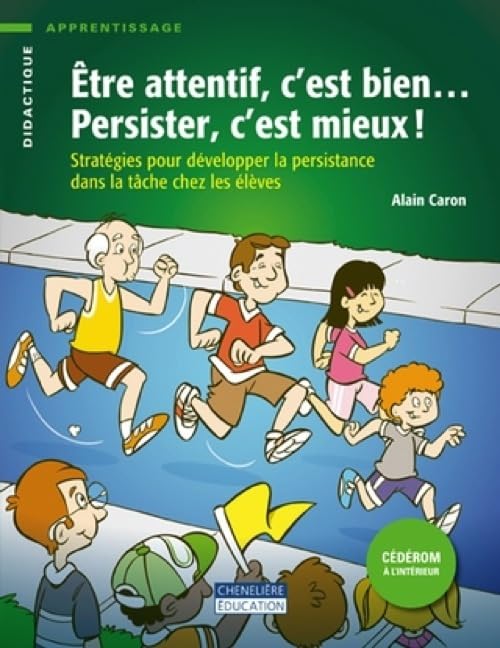ETRE ATTENTIF C'EST BIEN PERSISTER C'EST MIEUX: Stratégies pour développer la persistance dans la tâche chez les élèves Books