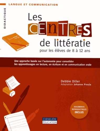 CENTRES DE LITTERATIE 8-12 ANS: Une approche basée sur l'autonomie pour consolider les apprentissages en lecture, en écriture et en communication orale Books