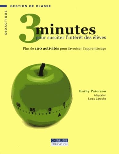 3 MINUTES POUR SUSCITER L'INTERET DES ELEVES: Plus de 100 activités pour favoriser l'apprentissage Non-fiction