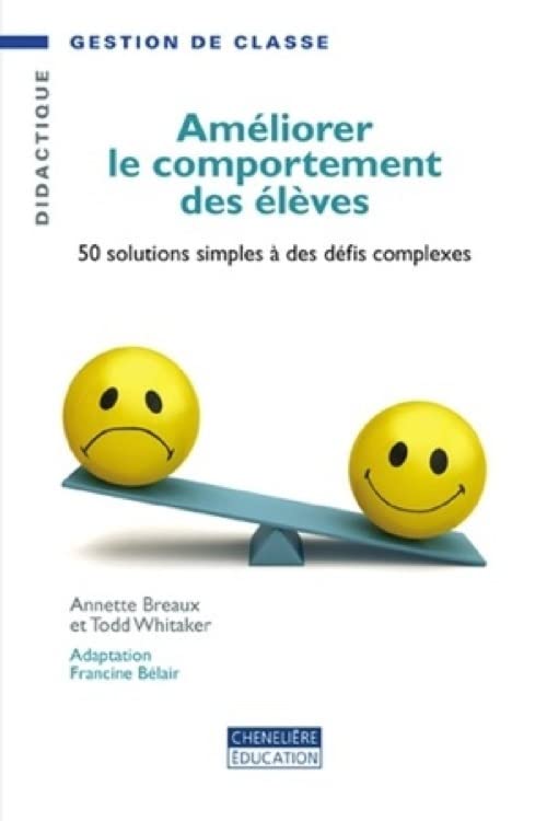 AMELIORER LE COMPORTEMENT DES ELEVES: 50 solutions simples à des défis complexes Books