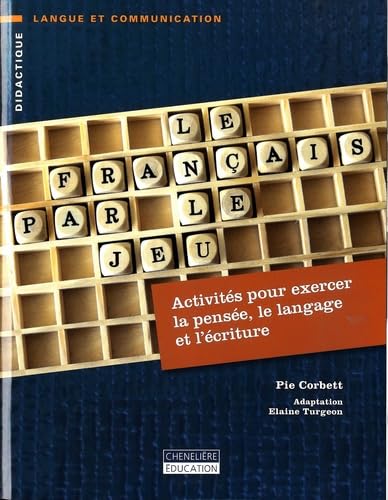 FRANCAIS PAR LE JEU: Activités pour exercer la pensée, le langage et l'écriture Non-fiction