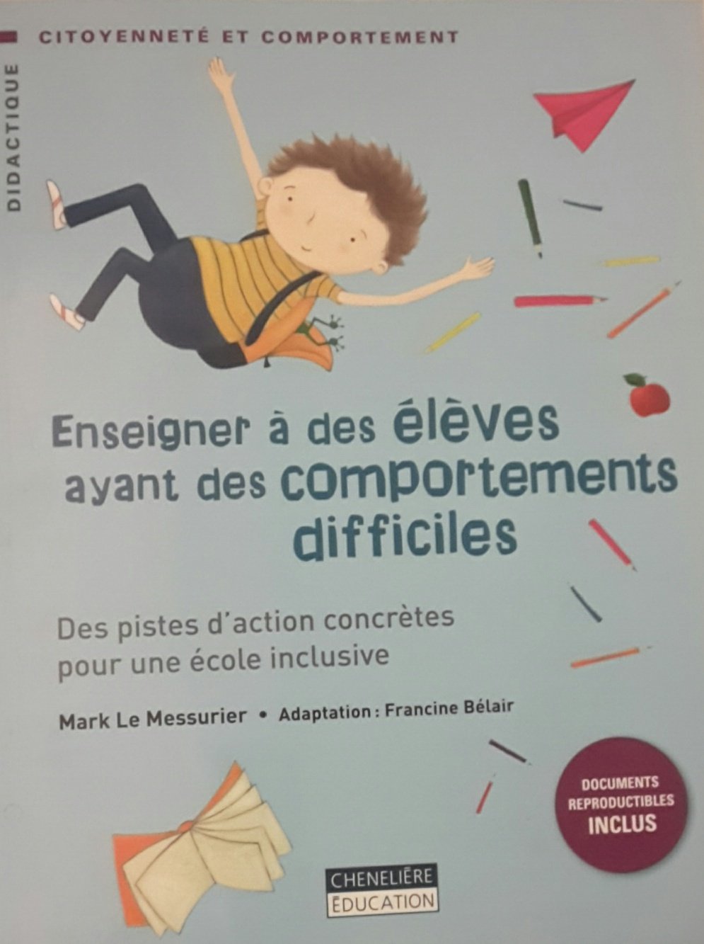 ENSEIGNER A DES ELEVES AYANT DES COMPORTEMENTS DIFFICILES: Des pistes d'action concrètes pour une école inclusive Non-fiction