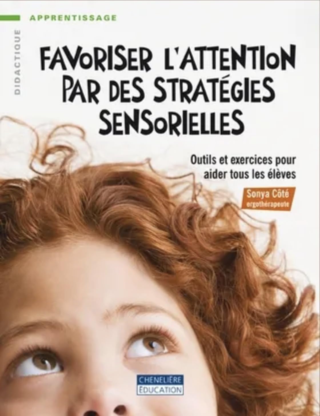 FAVORISER L'ATTENTION PAR DES STRATEGIES SENSORIELLES: Outils et exercices pour aider tous les élèves Books