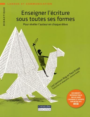 Enseigner l'écriture sous toutes ses formes: Pour révéler l'auteur en chaque élève book
