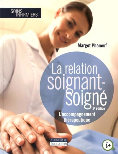 La relation soignant-soigné: L'accompagnement thérapeutique Books