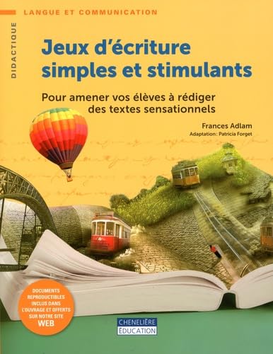 Jeux d'écriture simples et stimulants: Pour amener vos élèves à rédiger des textes sensationnels book
